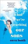 What We’re Teaching Our Sons - Owen Booth - 9780008282608