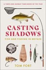 Casting Shadows: Fish and Fishing in Britain - Tom Fort - 9780008283469