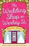 The Wedding Shop on Wexley Street: A laugh out loud romance to curl up with! - Rachel Dove - 9780008286064