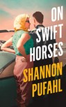 On Swift Horses - Shannon Pufahl - 9780008293970