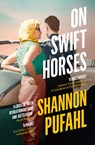 On Swift Horses - Shannon Pufahl - 9780008293987