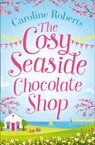 The Cosy Seaside Chocolate Shop - Caroline Roberts - 9780008295547