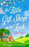 The Little Gift Shop on the Loch - Maggie Conway - 9780008296582