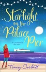 Starlight on the Palace Pier - Tracy Corbett - 9780008299477