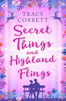 Secret Things and Highland Flings - Tracy Corbett - 9780008299491