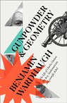 Gunpowder and Geometry - Benjamin Wardhaugh - 9780008299989