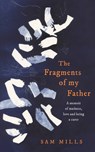 The Fragments of my Father - Sam Mills - 9780008300586