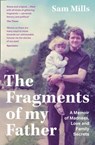 The Fragments of my Father: A memoir of madness, love and being a carer - Sam Mills - 9780008300609
