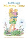 Mummy Time - Judith Kerr - 9780008306830
