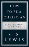 How to Be a Christian - C. S. Lewis - 9780008307172