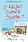 A Perfect Cornish Christmas - Phillipa Ashley - 9780008316150