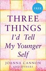 Three Things I’d Tell My Younger Self (E-Story) - Joanna Cannon - 9780008318673