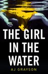 The Girl in the Water - A J Grayson - 9780008321024