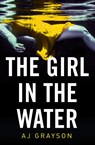 The Girl in the Water - A J Grayson - 9780008321024