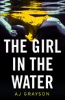 The Girl in the Water - A J Grayson - 9780008321031
