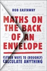 Maths on the Back of an Envelope - Rob Eastaway - 9780008324599