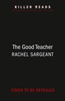 The Good Teacher - Rachel Sargeant - 9780008327231