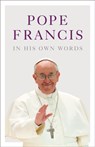 Pope Francis in his Own Words - Julie Schwietert Collazo ; Lisa Rogak - 9780008327606