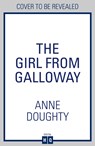 The Girl from Galloway - Anne Doughty - 9780008330811