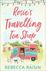 Rosie’s Travelling Tea Shop - Rebecca Raisin - 9780008330842