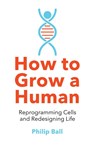 How to Grow a Human - Philip Ball - 9780008331818