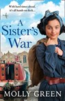 A Sister’s War (The Victory Sisters, Book 3) - Molly Green - 9780008332518