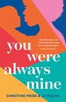 You Were Always Mine - Christine Pride ; Jo Piazza - 9780008336028