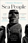 Sea People: In Search of the Ancient Navigators of the Pacific - Christina Thompson - 9780008339036