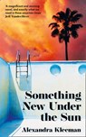 Something New Under the Sun - Alexandra Kleeman - 9780008339104