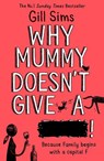 Why Mummy Doesn’t Give a ****! - Gill Sims - 9780008340483