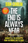 The End is Always Near: Apocalyptic Moments from the Bronze Age Collapse to Nuclear Near Misses - Dan Carlin - 9780008340940