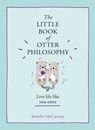 The Little Book of Otter Philosophy (The Little Animal Philosophy Books) - Jennifer McCartney - 9780008341824