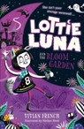 Lottie Luna and the Bloom Garden - Vivian French - 9780008342982