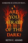 Are You Afraid of the Dark? - Seth C. Adams - 9780008347680