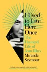 I Used to Live Here Once - Miranda Seymour - 9780008353254
