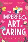 The Imperfect Art of Caring - Jessica Ryn - 9780008364700