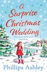 A Surprise Christmas Wedding - Phillipa Ashley - 9780008371609