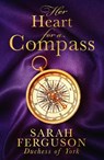 Her Heart for a Compass - FERGUSON,  Duchess of York, Sarah - 9780008383602