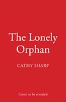 The Lonely Orphan - Cathy Sharp - 9780008387709