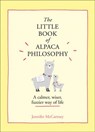 The Little Book of Alpaca Philosophy: A calmer, wiser, fuzzier way of life (The Little Animal Philosophy Books) - Jennifer McCartney - 9780008392574