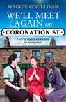 We’ll Meet Again on Coronation Street (Coronation Street, Book 5) - Maggie Sullivan - 9780008394011