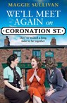 We’ll Meet Again on Coronation Street - Maggie Sullivan - 9780008394035