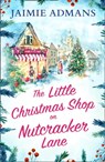 The Little Christmas Shop on Nutcracker Lane - Jaimie Admans - 9780008400347