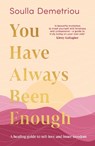You Have Always Been Enough - Soulla Demetriou - 9780008403577