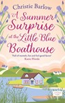 A Summer Surprise at the Little Blue Boathouse - Christie Barlow - 9780008413194
