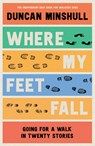 Where My Feet Fall - Duncan Minshull - 9780008414146