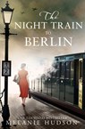 The Night Train to Berlin - Melanie Hudson - 9780008420925