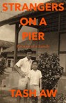 Strangers on a Pier: Portrait of a Family - Tash Aw - 9780008421281