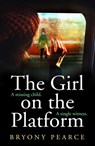 The Girl on the Platform - Bryony Pearce - 9780008441852