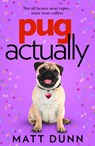 Pug Actually - Matt Dunn - 9780008455484